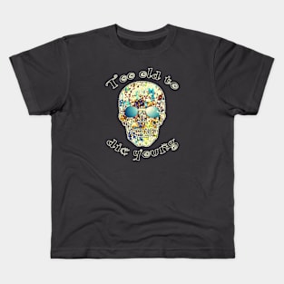 Too old to die young (2) Kids T-Shirt